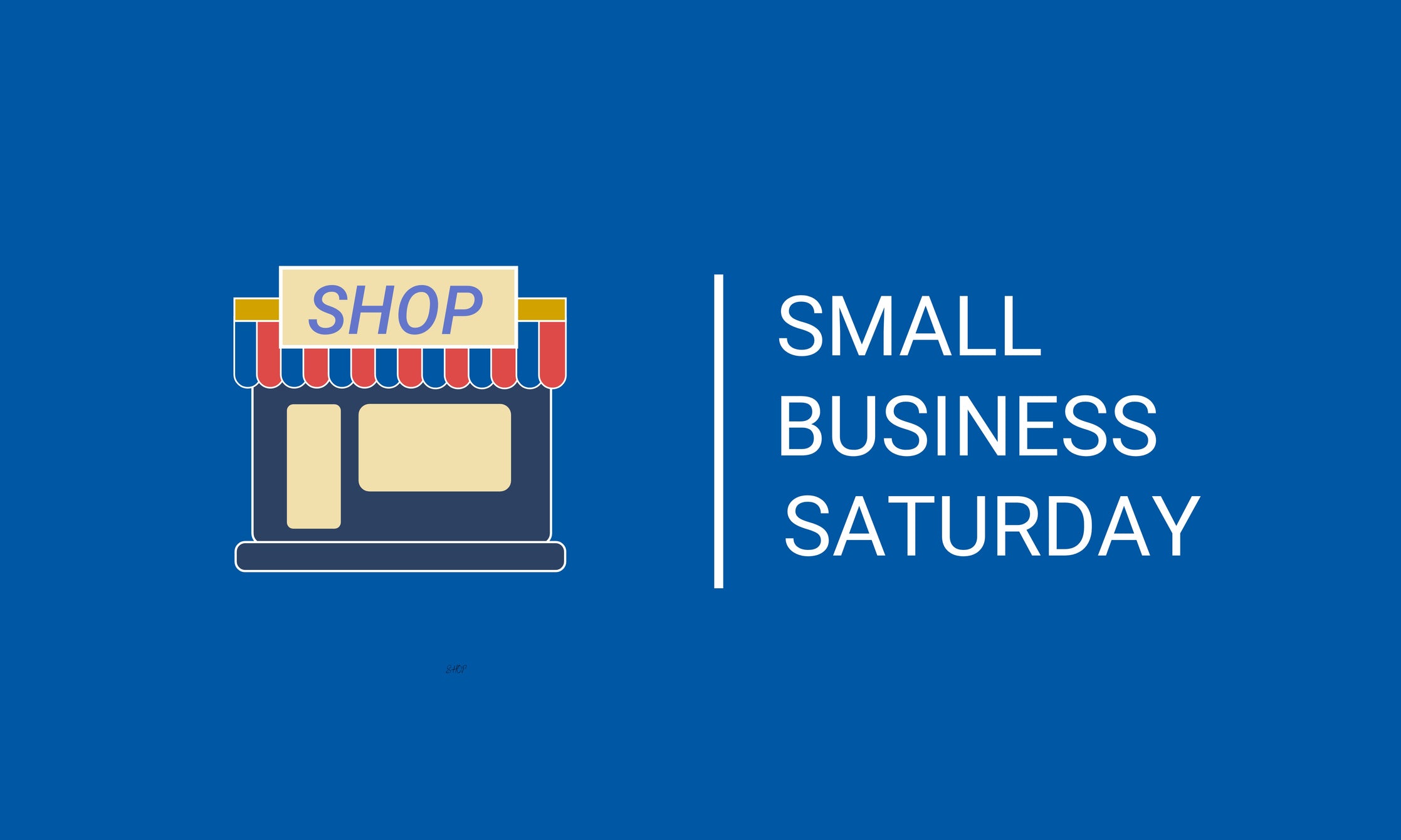 Small Business Saturday: Think Big, Shop Small